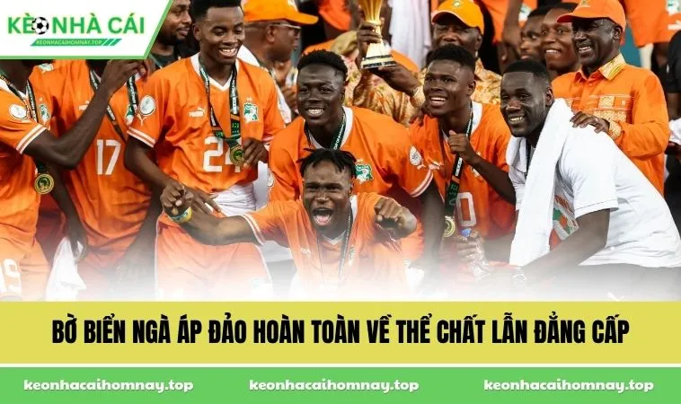 Bờ Biển Ngà áp đảo hoàn toàn về thể chất lẫn đẳng cấp
