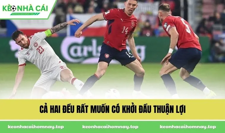 Cả hai đều rất muốn có khởi đầu thuận lợi