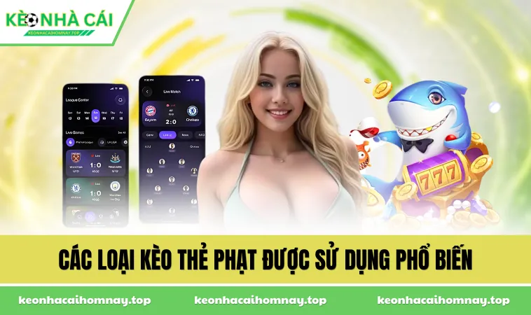 Các loại kèo thẻ phạt được sử dụng phổ biến