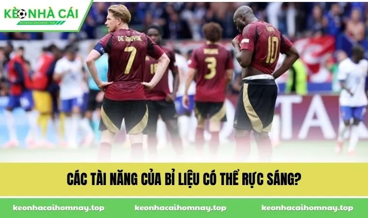 Các tài năng của Bỉ liệu có thể rực sáng?