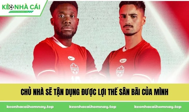 chu nha se tan dung duoc loi the san bai cua minh Chủ nhà sẽ tận dụng được lợi thế sân bãi của mình