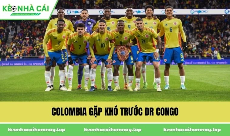 Colombia gặp khó trước DR Congo