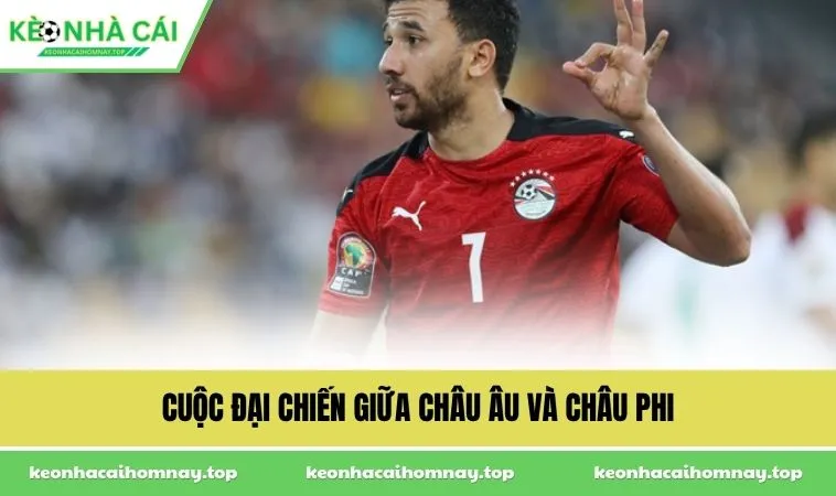 cuoc dai chien giua chau au va chau phi Cuộc đại chiến giữa châu Âu và châu Phi