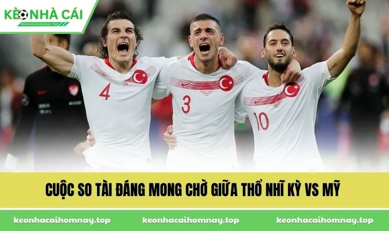 cuoc so tai dang mong cho giua tho nhi ky vs my Cuộc so tài đáng mong chờ giữa Thổ Nhĩ Kỳ vs Mỹ