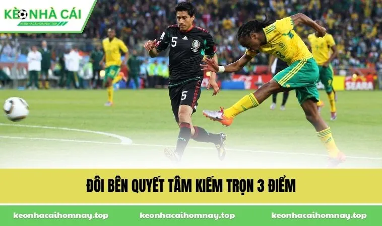Đôi bên quyết tâm kiếm trọn 3 điểm