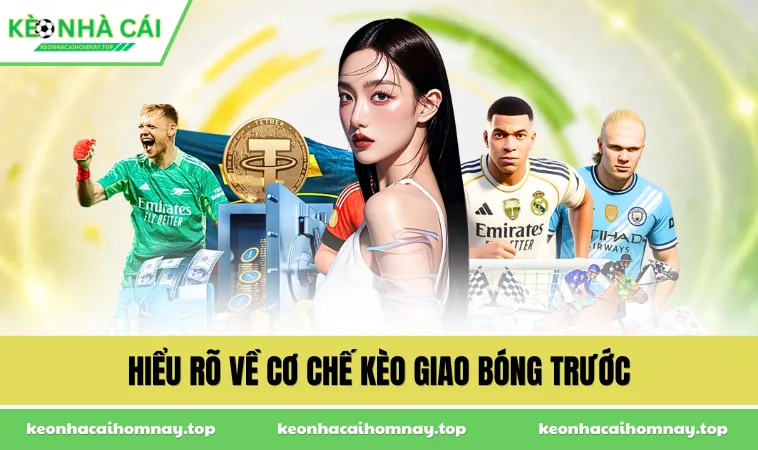 Hiểu rõ về cơ chế kèo giao bóng trước 