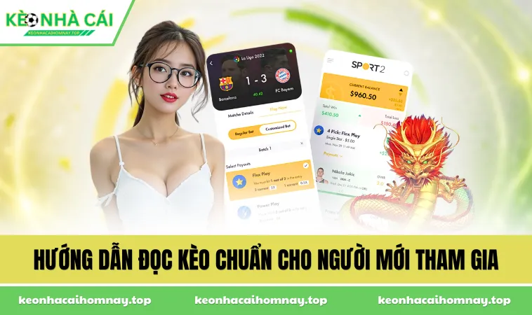 huong dan doc keo chuan cho nguoi moi tham gia Hướng dẫn đọc kèo chuẩn cho người mới tham gia