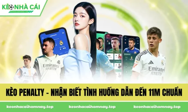 Kèo Penalty - Nhận Biết Tình Huống Dẫn Đến 11m Chuẩn