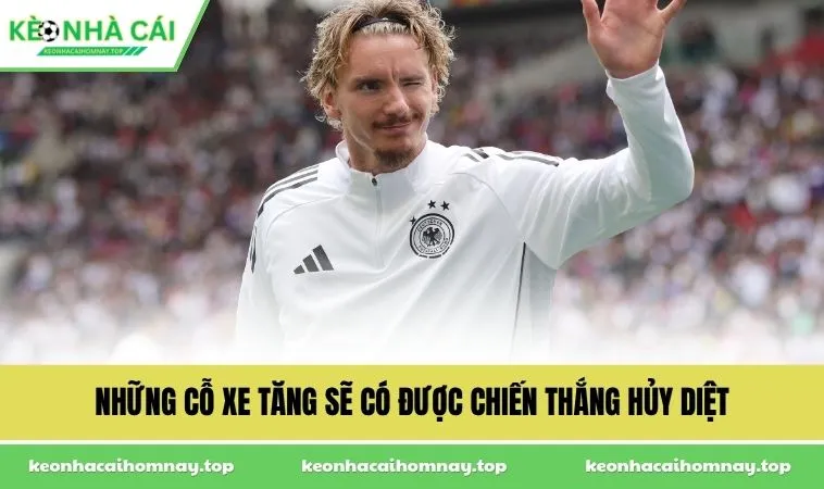 Những cỗ xe tăng sẽ có được chiến thắng hủy diệt