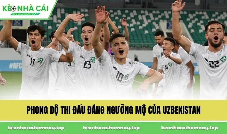 phong do thi dau dang nguong mo cua uzbekistan Phong độ thi đấu đáng ngưỡng mộ của Uzbekistan