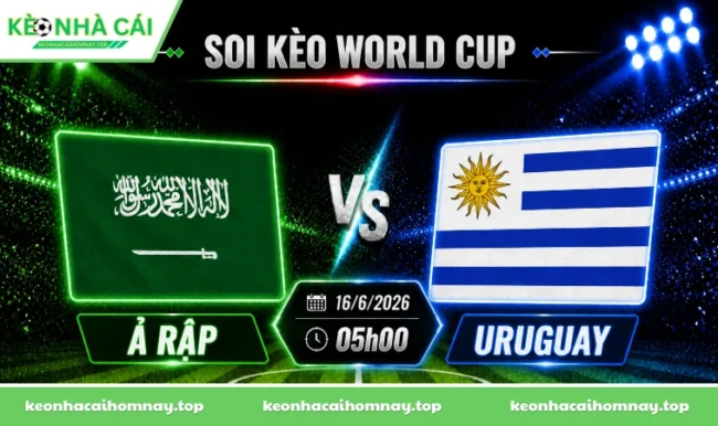 Soi kèo World Cup Ả Rập vs Uruguay, 05h00 ngày 16/6/2026