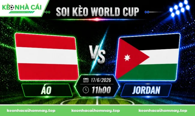 Soi kèo World Cup Áo vs Jordan, 11h00 ngày 17/6/2026
