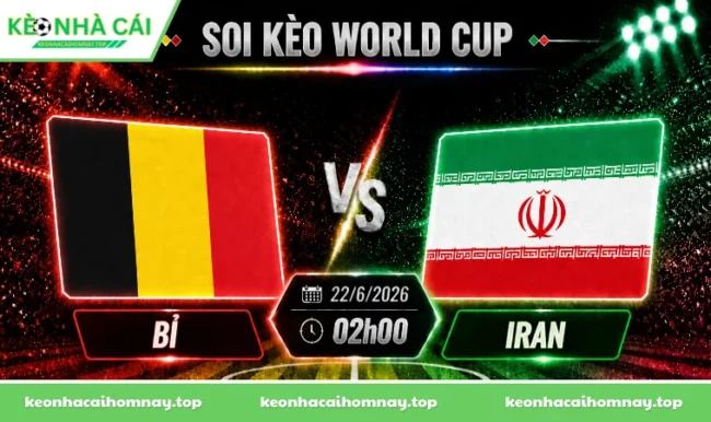 Soi kèo World Cup Bỉ vs Iran, 02h00 ngày 22/6/2026