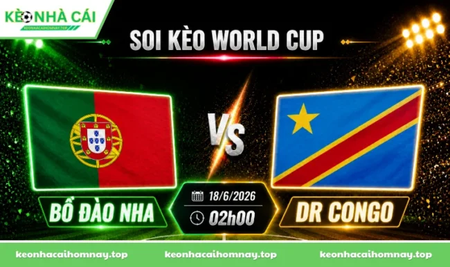 Soi kèo World Cup Bồ Đào Nha vs DR Congo, 00h00 ngày 18/6/2026
