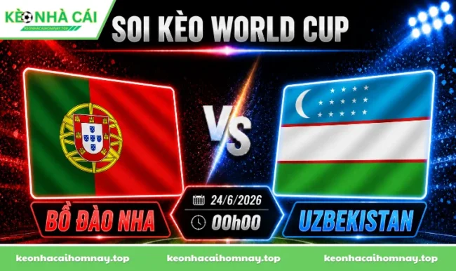 Soi kèo World Cup Bồ Đào Nha vs Uzbekistan, 00h00 ngày 24/6/2026