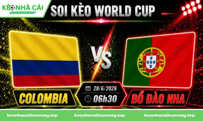 Soi kèo World Cup Colombia vs Bồ Đào Nha, 06h30 ngày 28/06/2026