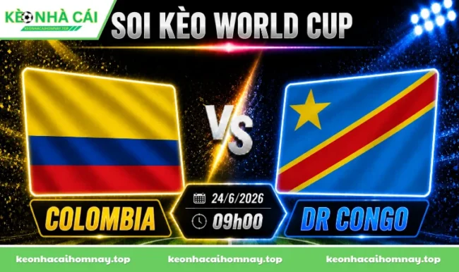 Soi kèo World Cup Colombia vs DR Congo, 09h00 ngày 24/6/2026