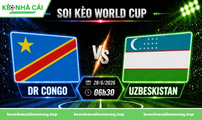 Soi kèo World Cup DR Congo vs Uzbekistan, 01h00 ngày 28/06/2026
