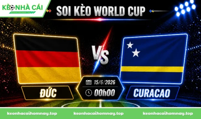 Soi kèo World Cup Đức vs Curacao, 00h00 ngày 15/6/2026