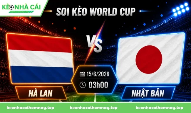 Soi kèo World Cup Hà Lan vs Nhật Bản, 03h00 ngày 15/6/2026