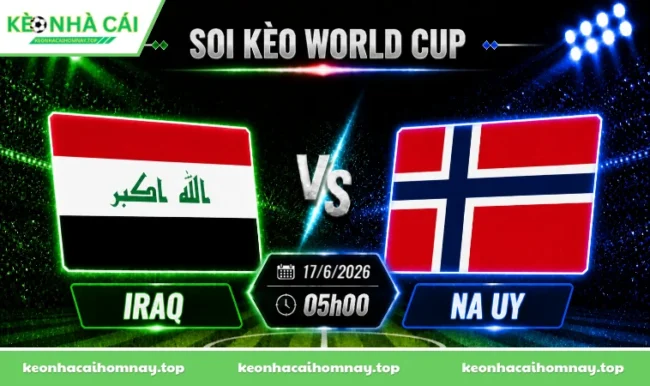 Soi kèo World Cup Iraq vs Na Uy, 05h00 ngày 17/6/2026