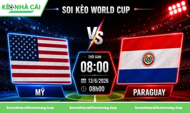Soi kèo World Cup Mỹ vs Paraguay, 08h00 ngày 13/6/2026