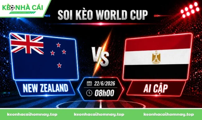Soi kèo World Cup New Zealand vs Ai Cập, 08h00 ngày 22/6/2026