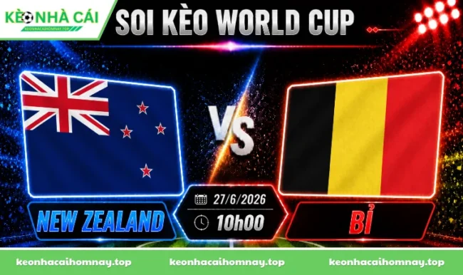 Soi kèo World Cup New Zealand vs Bỉ, 10h00 ngày 27/06/2026