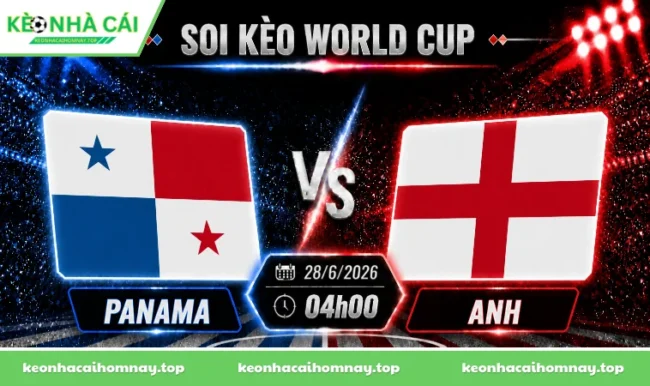 Soi kèo World Cup Panama vs Anh, 04h00 ngày 28/06/2026