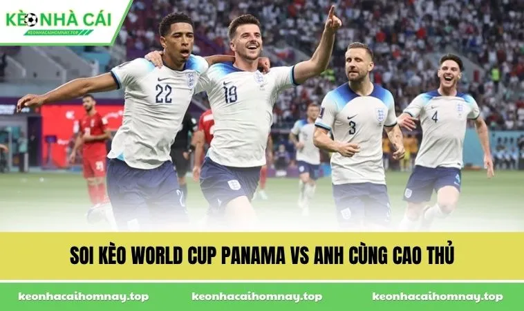 Soi kèo World Cup Panama vs Anh cùng cao thủ