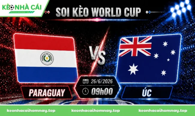 Soi kèo World Cup Paraguay vs Úc, 09h00 ngày 26/06/2026