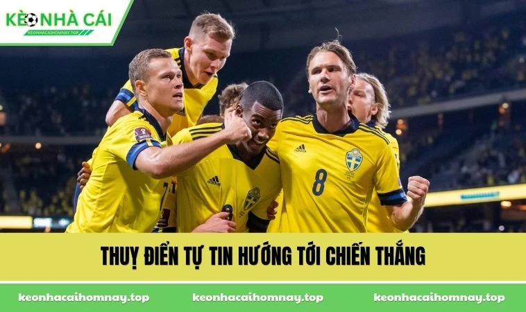 Thuỵ Điển tự tin hướng tới chiến thắng