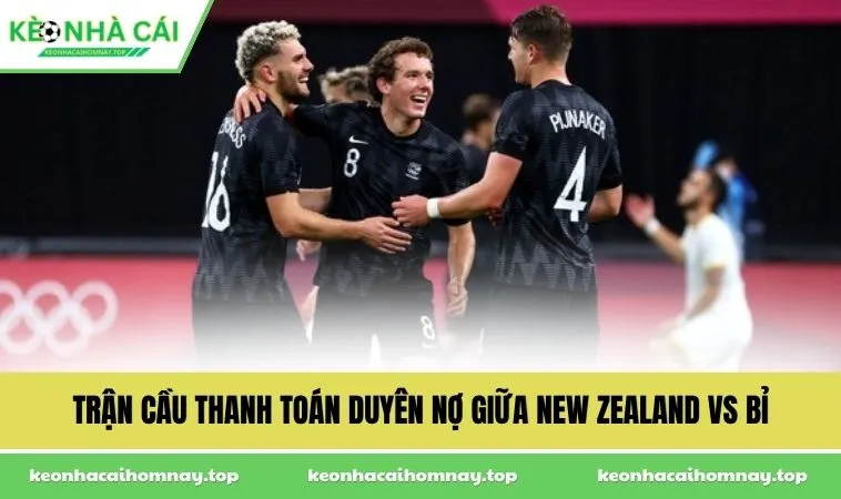 Trận cầu thanh toán duyên nợ giữa New Zealand vs Bỉ